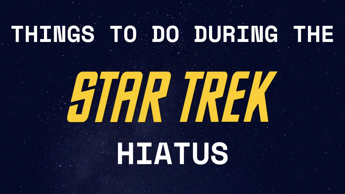 Things to do During the Star Trek Hiatus