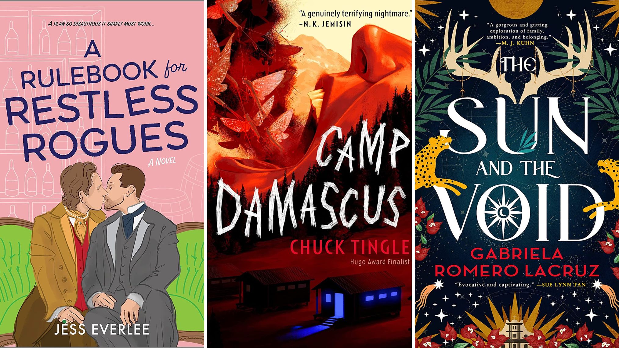 A Rulebook for Restless Rogues by Jess Everlee; Camp Damascus by Chuck Tingle; The Sun and the Void by Gabriela Romero LaCruz
